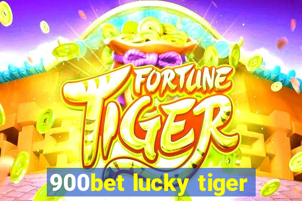 900bet lucky tiger